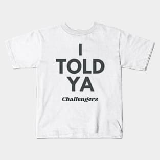 I TOLD YA - Challengers movie zendaya  mike faist Kids T-Shirt